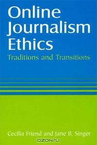 Online Journalism Ethics: Traditions and Transitions