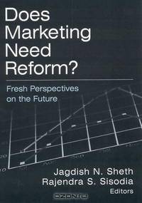 Does Marketing Need Reform?: Fresh Perspectives on the Future