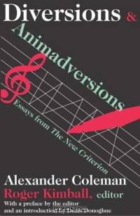 Diversions & Animadversions: Essays from the New Criterion