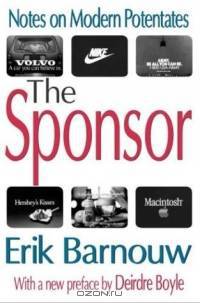 The Sponsor: Notes on Modern Potentates (Classics in Communication and Mass Culture Series)