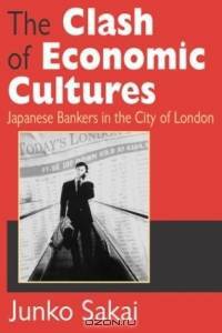 The Clash of Economic Cultures: Japanese Bankers in the City of London (Memory and Narrative)