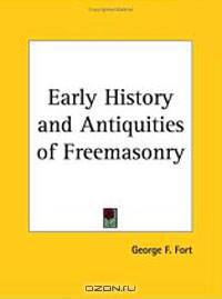 Early History and Antiquities of Freemasonry