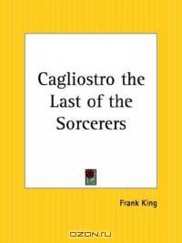 Cagliostro the Last of the Sorcerers