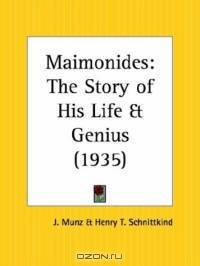 Maimonides: The Story of His Life and Genius