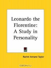 Leonardo the Florentine: A Study in Personality