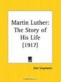Martin Luther: The Story of His Life