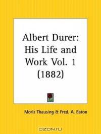 Albert Durer: His Life and Work, Part 1