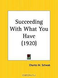Succeeding with What You Have