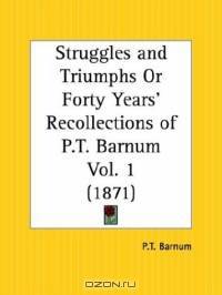 Struggles and Triumphs or Forty Years