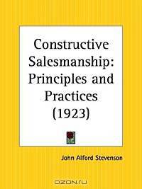 Constructive Salesmanship: Principles and Practices