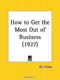 How to Get the Most Out of Business