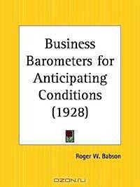Business Barometers for Anticipating Conditions