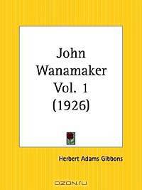 John Wanamaker, Part 1