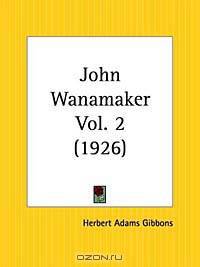 John Wanamaker, Part 2