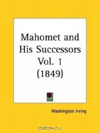 Mahomet and His Successors, Part 1