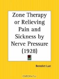 Zone Therapy or Relieving Pain and Sickness by Nerve Pressure