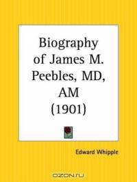 Biography of James M. Peebles