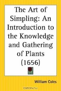 The Art of Simpling: An Introduction to the Knowledge and Gathering of Plants