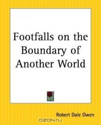Footfalls On The Boundary Of Another World
