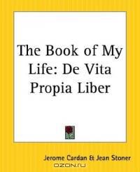 The Book Of My Life: De Vita Propia Liber