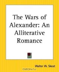 The Wars Of Alexander: An Alliterative Romance