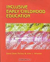 Inclusive Early Childhood Education: Merging Positive Behavioral Supports, Activity-Based Intervention, and Developmentally Appropriate Practice