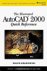 Illustrated AutoCAD 2000 Quick Reference