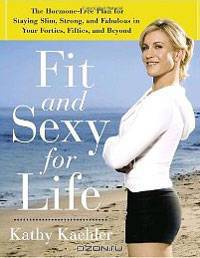 Fit and Sexy For Life: The Hormone-Free Plan for Staying Slim, Strong, and Fabulous in Your Forties, Fifties, and Beyond