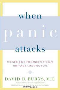 When Panic Attacks: The New, Drug-Free Anxiety Therapy That Can Change Your Life