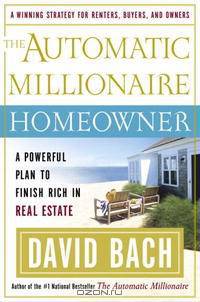 The Automatic Millionaire Homeowner: A Powerful Plan to Finish Rich in Real Estate
