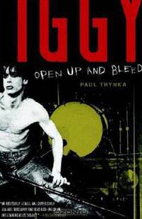 Iggy Pop: Open Up and Bleed