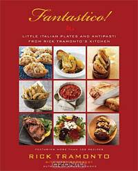 Fantastico: Little Italian Plates and Antipasti from Rick Tramonto