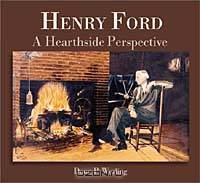Henry Ford: A Hearthside Perspective
