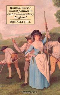 Women, Work & Sexual Politics in Eighteenth-Century England