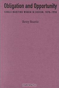 Obligation and Opportunity: Single Maritime Women in Boston, 1870-1930