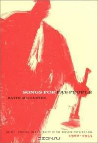 Songs for Fat People: Affect, Emotion, and Celebrity in the Russian Popular Song, 1900-1955