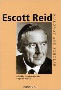 Escott Reid: Diplomat And Scholar
