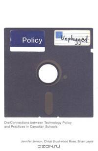PPolicy Unplugged: Dis/Connections Between Technology Policy and Practices in Canadian Schools