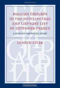Russian Emigres in the Intellectual and Literary Life of Interwar France: A Bibliographical Essay
