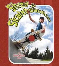Shred It Skateboarding (Sports Starters)