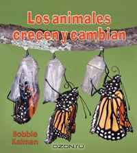 Los animales crecen y cambian (Introduccion a Los Seres Vivos)