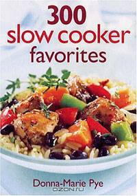 300 Slow Cooker Favorites