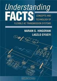 Understanding FACTS: Concepts and Technology of Flexible AC Transmission Systems