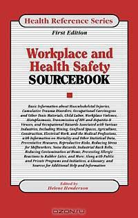 Workplace Health and Safety Sourcebook: Basic Consumer Health Information About Workplace Health and Safety, Including the Effect of Workplace Hazards ... Heart, Ears, Eyes, (Health Reference Series)