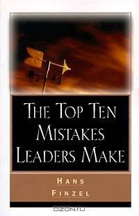 Top Ten Mistakes Leaders Make
