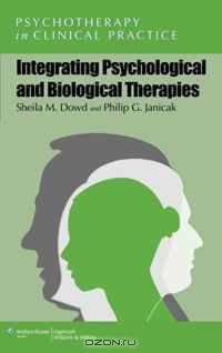 Integrating Psychological and Biological Therapies (Psychotherapy in Clinical Practive)