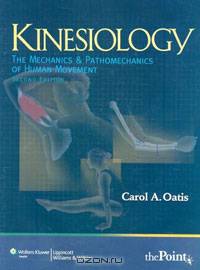 Kinesiology: The Mechanics and Pathomechanics of Human Movement