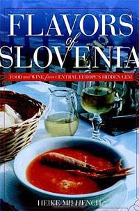 Flavors of Slovenia: Food And Wine from Central Europe