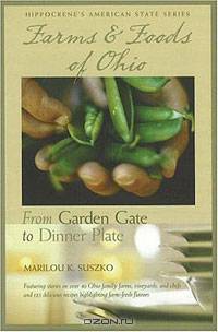 Farms And Foods of Ohio: From Garden Gate to Dinner Plate