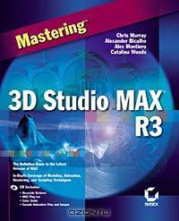 Mastering 3D Studio MAX R3